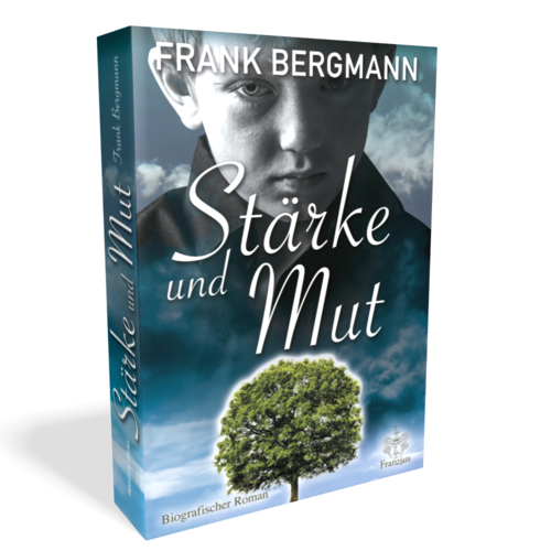 "Stärke und Mut" (Romanbiografie) von Frank Bergmann