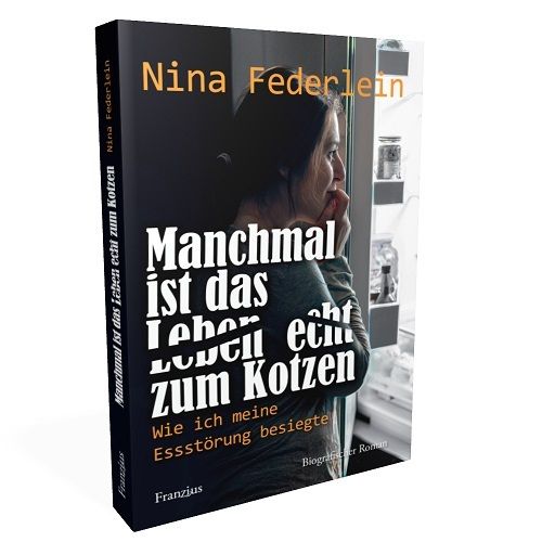 Restposten - "Manchmal ist das Leben echt zum Kotzen" (Biografie) von Nina Federlein