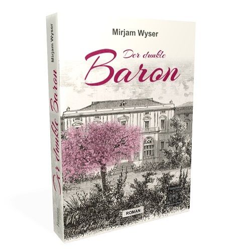 "Der dunkle Baron" (Roman) von Mirjam Wyser