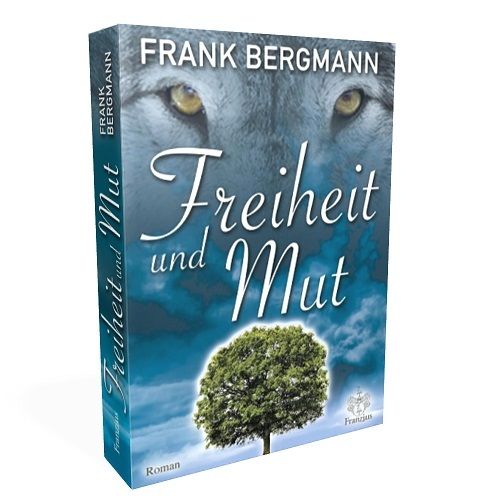 "Freiheit und Mut" (Romanbiografie) von Frank Bergmann