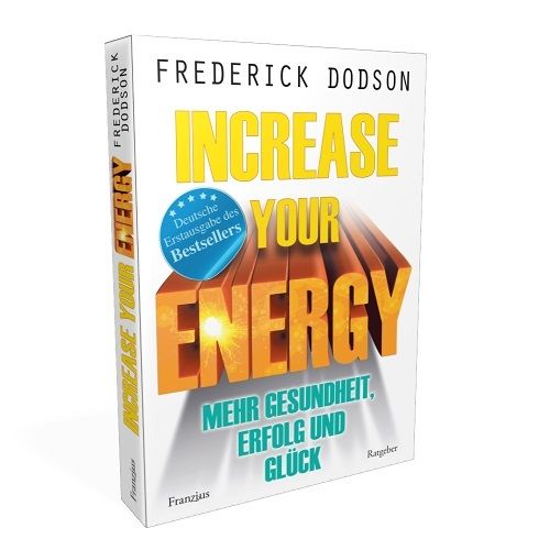 "Increase your energy: Mehr Gesundheit, Erfolg und Glück" Frederick E. Dodson
