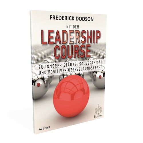 "Mit dem LEADERSHIP COURSE zu innerer Stärke" Frederick Dodson